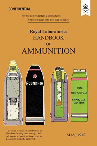ROYAL LABORATORIES HANDBOOK OF AMMUNITION May 1918 von Naval & Military Press