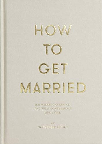 How to Get Married: The Wedding Ceremony, and What Comes Before and After