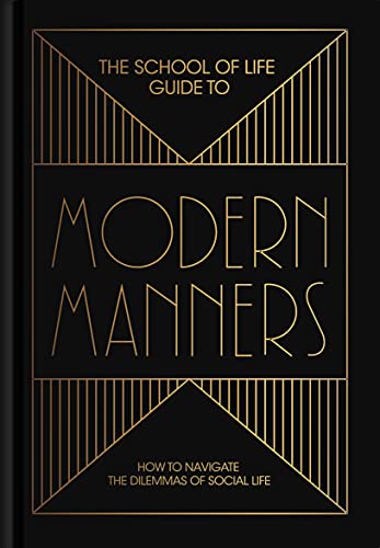 The School of Life Guide to Modern Manners: 20 Skills to Navigate the Dilemmas of Social Life