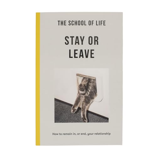 The School of Life - Stay or Leave: How to remain in, or end, your relationship von The School of Life Press