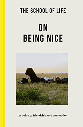 On Being Nice: A guide to friendship and connection