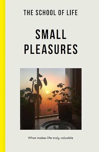 Small Pleasures: What makes life truly valuable Small Pleasures: What makes life truly valuable von The School of Life