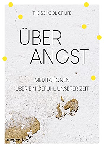 Über Angst: Meditationen über ein Gefühl unserer Zeit von MVG Moderne Vlgs. Ges.