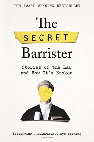 The Secret Barrister: Stories of the Law and How It's Broken von Picador