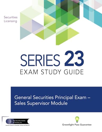 Series 23 Exam Prep Study Guide: Prepare to Pass The FINRA Series 23 Exam - General Securities Principal - Sales Supervisor Module von The Securities Institute of America