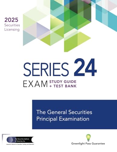Series 24 Exam Study Guide + Test Bank: Prepare to pass the FINRA Series 24 Exam von The Securities Institute of America