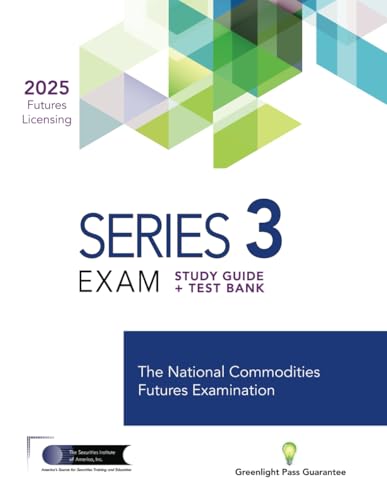Series 3 Exam Study Guide + Test Bank: Prepare To Pass The NFA Series 3 Futures Exam von The Securities Institute of America
