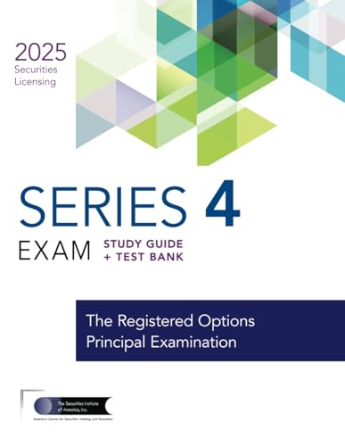 Series 4 Exam Study Guide + Test Bank: Prepare to pass the Registered Options Principal Exam von The Securities Institute of America