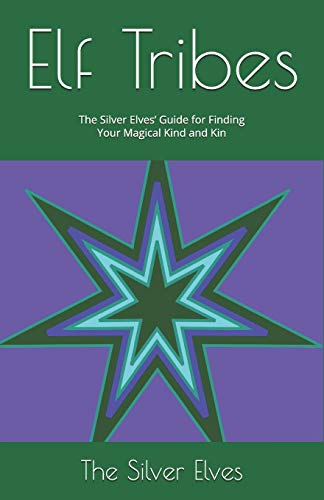 Elf Tribes: The Silver Elves’ Guide for Finding Your Magical Kind and Kin