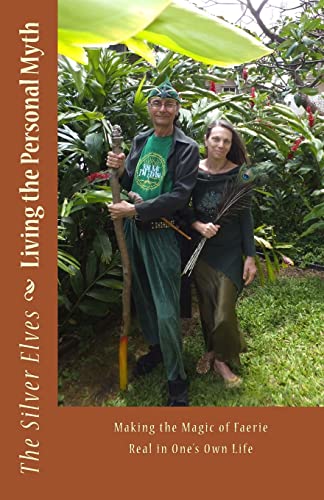 Living the Personal Myth: Making the Magic of Faerie Real in One's Own Life von Createspace Independent Publishing Platform