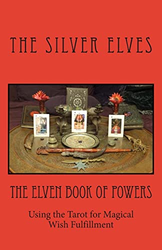 The Elven Book of Powers: Using the Tarot for Magical Wish Fulfillment The Elven Book of Powers: Using the Tarot for Magical Wish Fulfillment von CREATESPACE