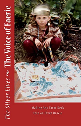 The Voice of Faerie: Making Any Tarot Deck Into An Elven Oracle von CREATESPACE