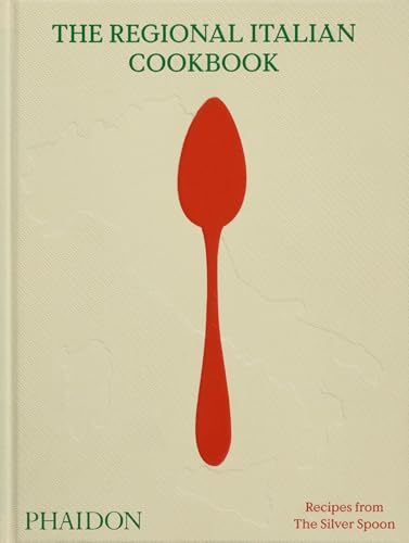 The Regional Italian Cookbook: Recipes from The Silver Spoon von Phaidon Press