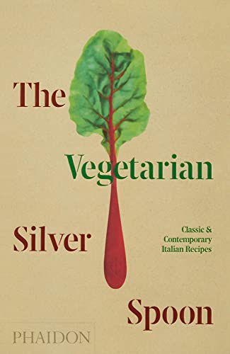 The Vegetarian Silver Spoon: Classic and Contemporary Italian Recipes (Cucina) von PHAIDON