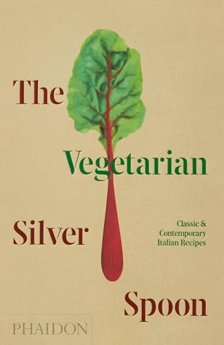The Vegetarian Silver Spoon: Classic and Contemporary Italian Recipes (Cucina)