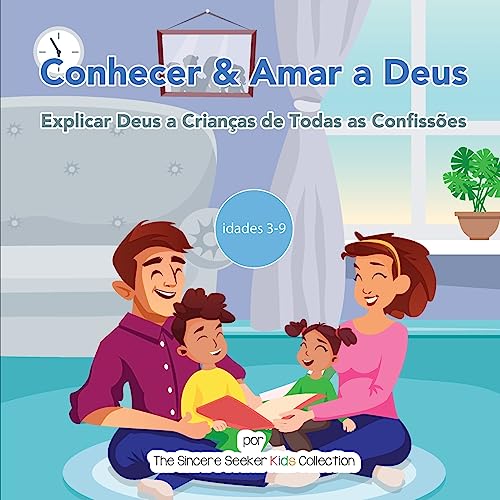 Conhecer & Amar a Deus: Explicar Deus a Crianças de Todas as Confissões von Sincere Seeker, The