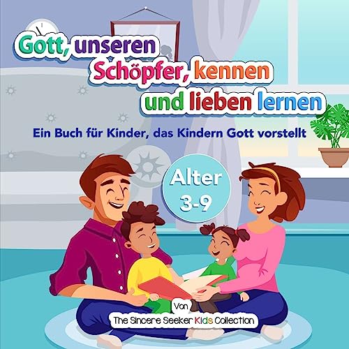 Gott, unseren Schöpfer, kennen und lieben lernen: Ein Buch für Kinder, das Kindern Gott vorstellt Gott, unseren Schöpfer, kennen und lieben lernen: Ein Buch für Kinder, das Kindern Gott vorstellt