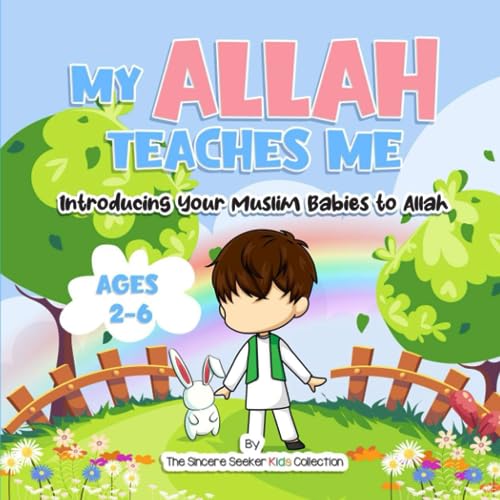 My Allah Teaches Me: Introducing Your Muslim Babies to Allah (Islamic Books for Kids | Fun & Educational Islamic Series)