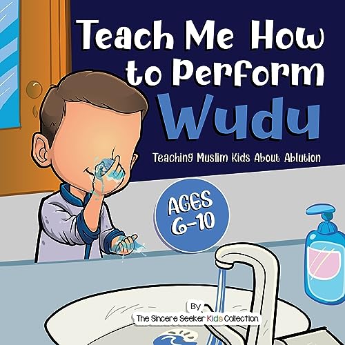 Teach Me How to Perform Wudu: Teaching Muslim Kids about Ablution (Islam for Kids Series)