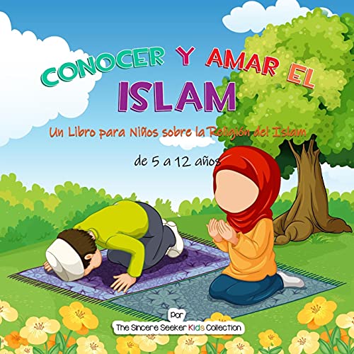 Conocer y Amar el Islam: Un Libro para Niños sobre la Religión del Islam (Libros islámicos en español | Islamic Books in Spanish, Band 3)
