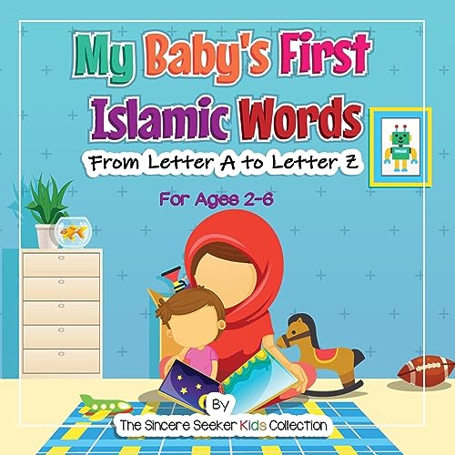 My Baby's First Islamic Words: From Letter A to Letter Z (Islamic Books for Kids | Fun & Educational Islamic Series) My Baby's First Islamic Words: From Letter A to Letter Z (Islamic Books for Kids | Fun & Educational Islamic Series)