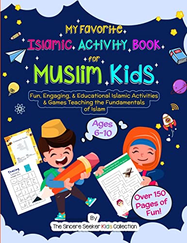 My Favorite Islamic Activity Book for Muslim Kids: Fun, Engaging, & Educational Islamic Activities & Games Teaching the Fundamentals of Islam (Islamic ... Books for Kids (Ramadan for Muslim Children)) My Favorite Islamic Activity Book for Muslim Kids: Fun, Engaging, & Educational Islamic Activities & Games Teaching the Fundamentals of Islam (Islamic ... Books for Kids (Ramadan for Muslim Children))