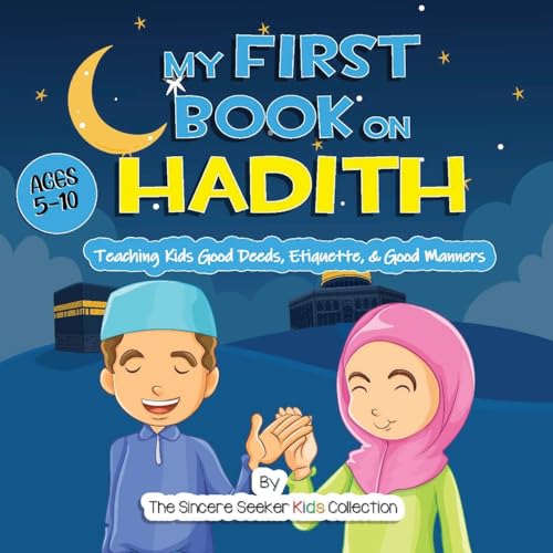 My First Book on Hadith for Children: An Islamic Book Teaching Kids the Way of Prophet Muhammad, Etiquette, & Good Manners (Islamic Books for Kids | Fun & Educational Islamic Series) von Sincere Seeker
