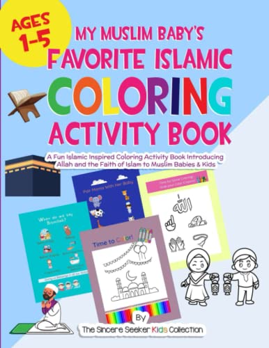 My Muslim Baby's Favorite Islamic Coloring Activity Book: A Fun Islamic Inspired Coloring Activity Book Introducing Allah and the Faith of Islam to ... Adults | Fun & Educational Ramadan Workbooks)