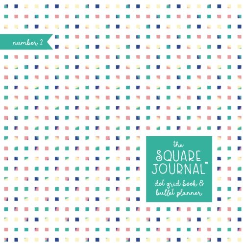 The Square Journal #2: Dot Grid Book & Bullet Planner (Square Journals, Band 2)