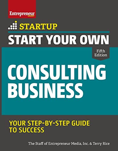 Start Your Own Consulting Business: Your Step-By-Step Guide to Success (StartUp) von Entrepreneur Press