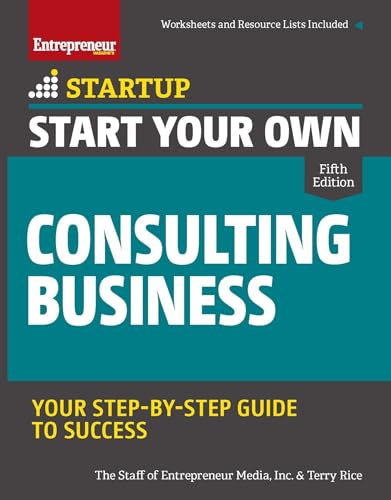 Start Your Own Consulting Business: Your Step-By-Step Guide to Success (StartUp) von Entrepreneur Press