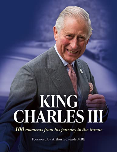 King Charles III: 100 moments from his journey to the throne von Collins