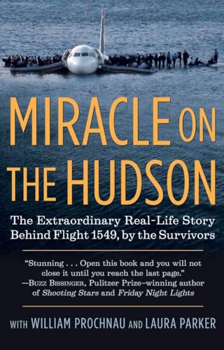 Miracle on the Hudson: The Extraordinary Real-Life Story Behind Flight 1549, by the Survivors