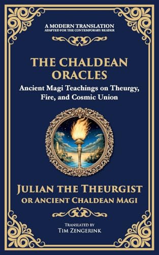 The Chaldean Oracles: Mystical Wisdom of the Cosmos and Divine Realms von Library of Alexandria