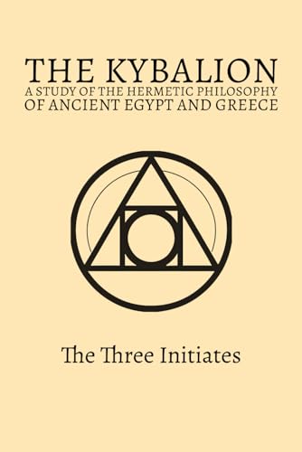 The Kybalion: A Study of The Hermetic Philosophy of Ancient Egypt and Greece von Rolled Scroll Publishing