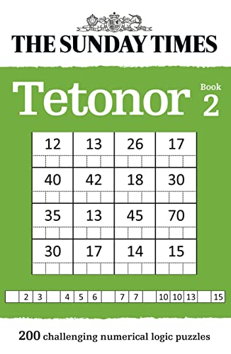 The Sunday Times Tetonor Book 2: 200 Challenging Numerical Logic Puzzles (The Sunday Times Puzzle Books)