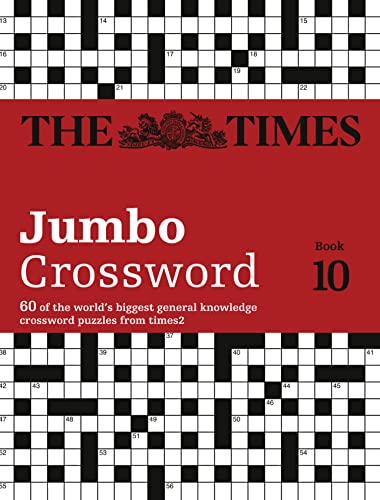 The Times Jumbo Crossword Book 10: 60 of the world's biggest general knowledge crossword puzzles from times2: 60 large general-knowledge crossword puzzles (The Times Crosswords)