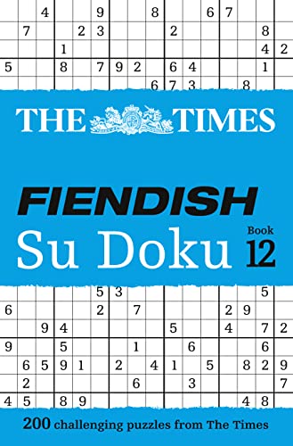 The Times Fiendish Su Doku Book 12: 200 challenging puzzles from The Times (The Times Su Doku) The Times Fiendish Su Doku Book 12: 200 challenging puzzles from The Times (The Times Su Doku)