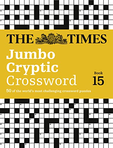 The Times Jumbo Cryptic Crossword Book 15: 50 of the world's most challenging crossword puzzles: 50 world-famous crossword puzzles (The Times Crosswords)