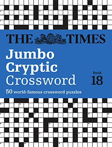 The Times Jumbo Cryptic Crossword Book 18: The world’s most challenging cryptic crossword (The Times Crosswords)