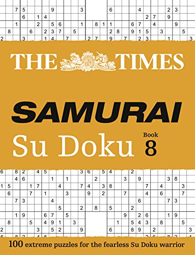 The Times Samurai Su Doku 8: 100 extreme puzzles for the fearless Su Doku warrior (The Times Su Doku)