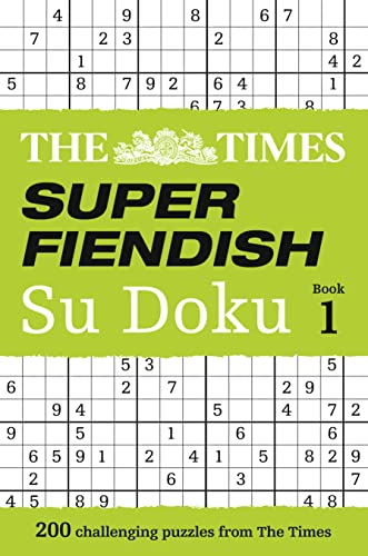 The Times Super Fiendish Su Doku Book 1: 200 challenging puzzles from The Times (The Times Su Doku)