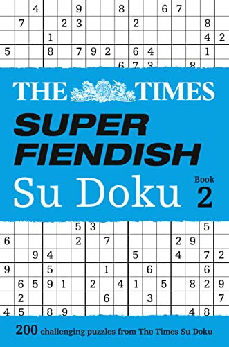 The Times Super Fiendish Su Doku Book 2: 200 challenging puzzles from The Times (The Times Su Doku)