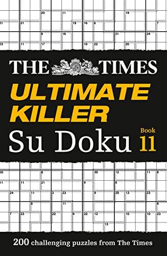 The Times Ultimate Killer Su Doku Book 11: 200 challenging puzzles from The Times (The Times Su Doku) The Times Ultimate Killer Su Doku Book 11: 200 challenging puzzles from The Times (The Times Su Doku)