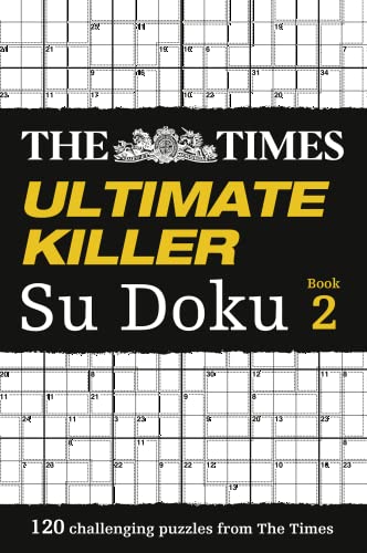 The Times Ultimate Killer Su Doku Book 2: 120 of the Deadliest Su Doku Puzzles: 120 challenging puzzles from The Times (The Times Su Doku) The Times Ultimate Killer Su Doku Book 2: 120 of the Deadliest Su Doku Puzzles: 120 challenging puzzles from The Times (The Times Su Doku)