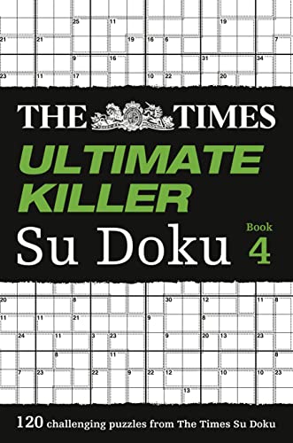 The Times Ultimate Killer Su Doku Book 4: Book 4: 120 challenging puzzles from The Times (The Times Su Doku)