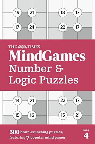 The Times MindGames Number and Logic Puzzles Book 4: 500 brain-crunching puzzles, featuring 7 popular mind games (The Times Puzzle Books) The Times MindGames Number and Logic Puzzles Book 4: 500 brain-crunching puzzles, featuring 7 popular mind games (The Times Puzzle Books)