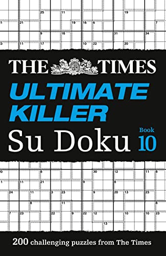 The Times Ultimate Killer Su Doku Book 10: 200 challenging puzzles from The Times (The Times Su Doku)