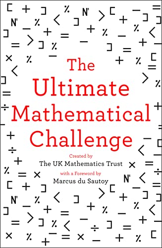 The Ultimate Mathematical Challenge: Over 365 puzzles to test your wits and excite your mind The Ultimate Mathematical Challenge: Over 365 puzzles to test your wits and excite your mind