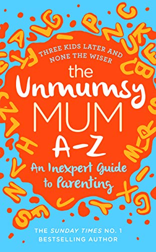 The Unmumsy Mum A-Z – An Inexpert Guide to Parenting von Bantam Press